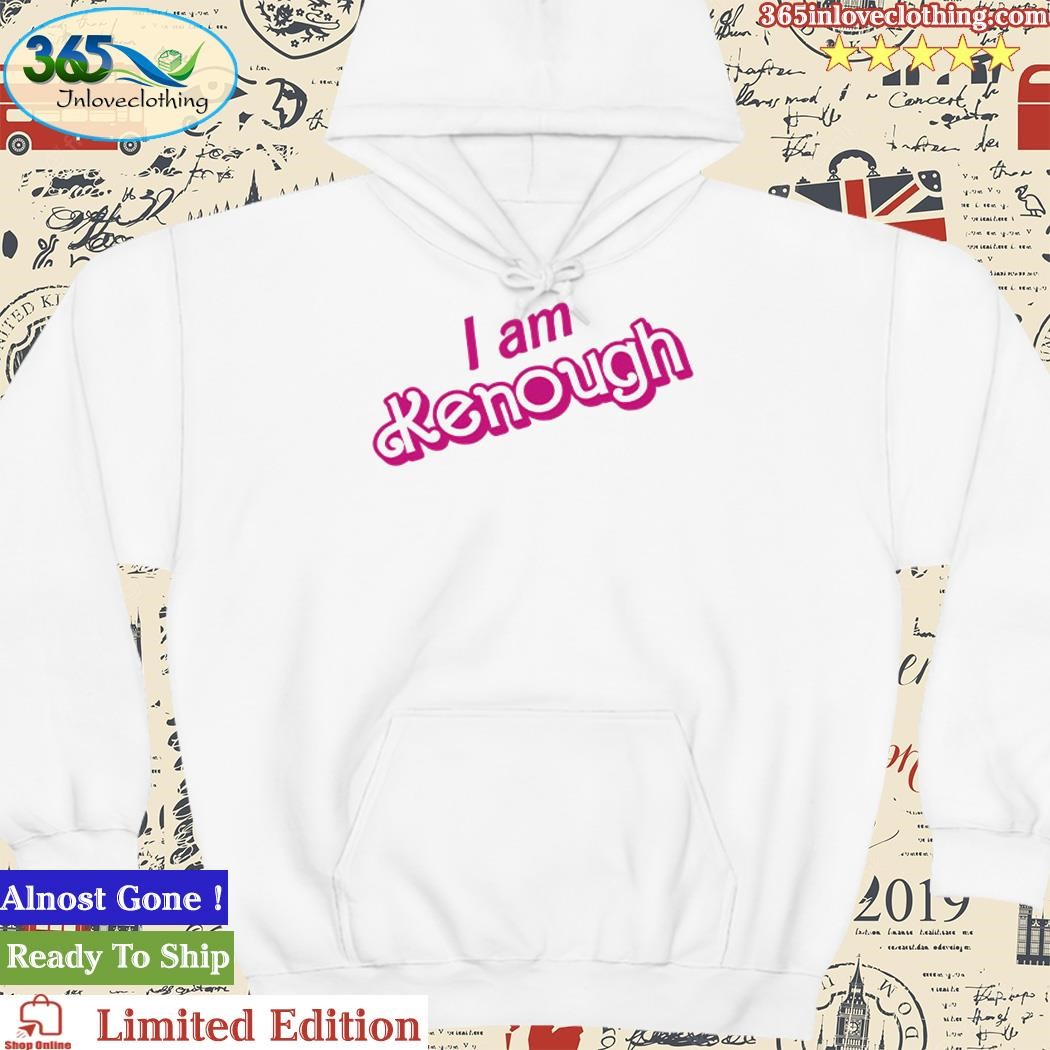 I Am Kenough Hoodie Keough Barbie Im Kenough Ryan Gosling