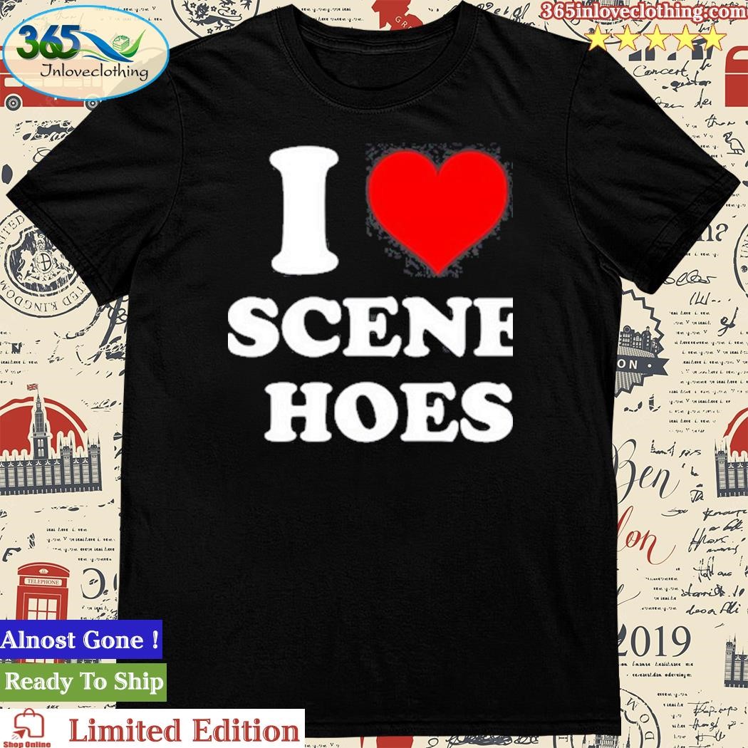 Official i Love Scene Hoes shirt