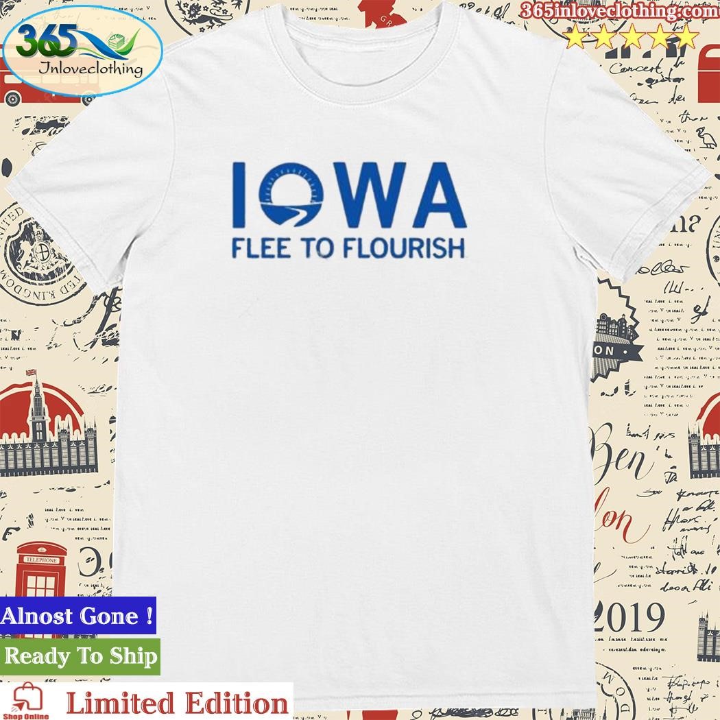 Official iowa Flee To Flourish Shirt