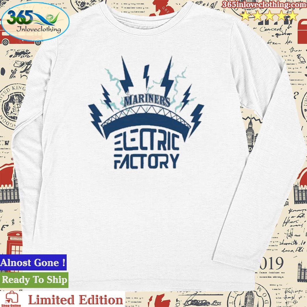 Mariners Electric Factory 2023 Shirt, hoodie, sweater, long sleeve and tank  top