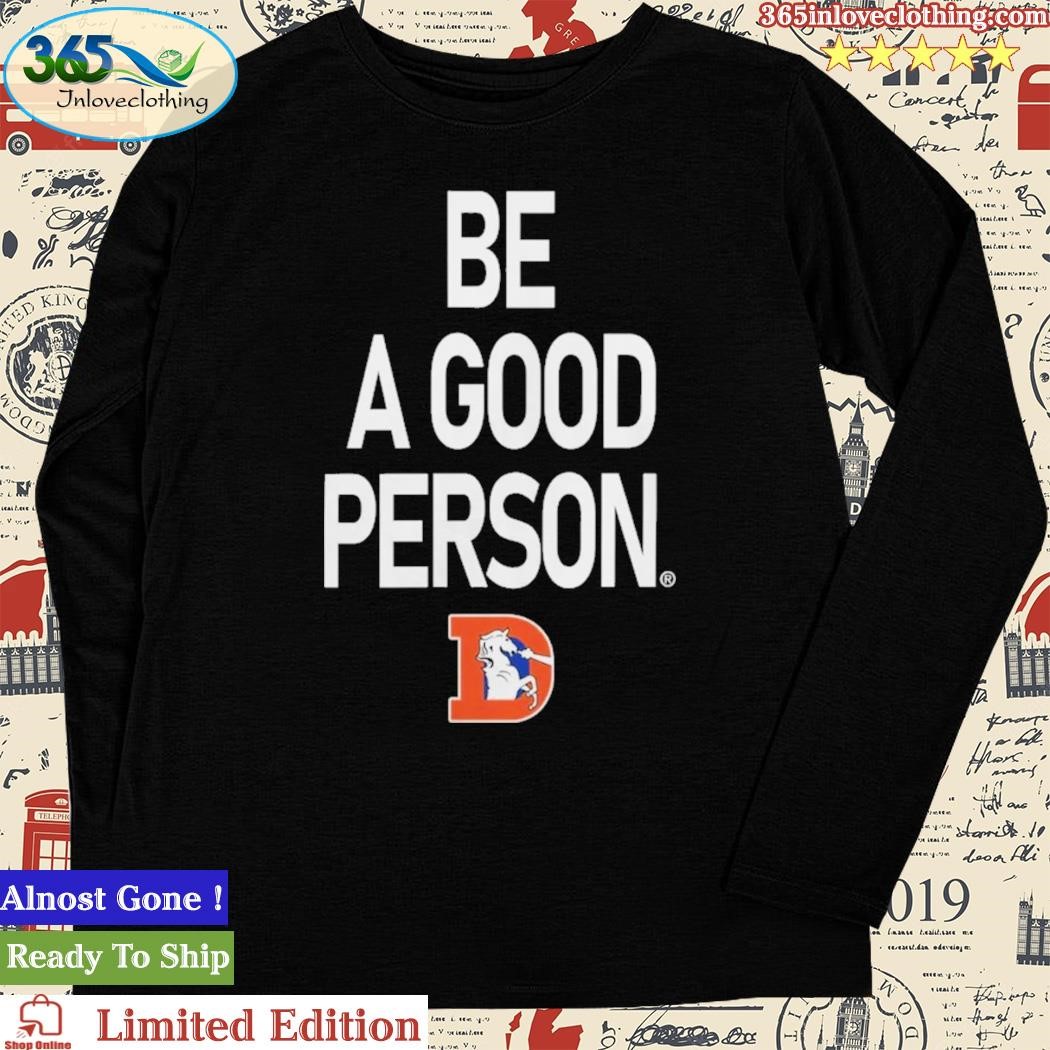 Be A Good Person Royal Denver Broncos T Shirt