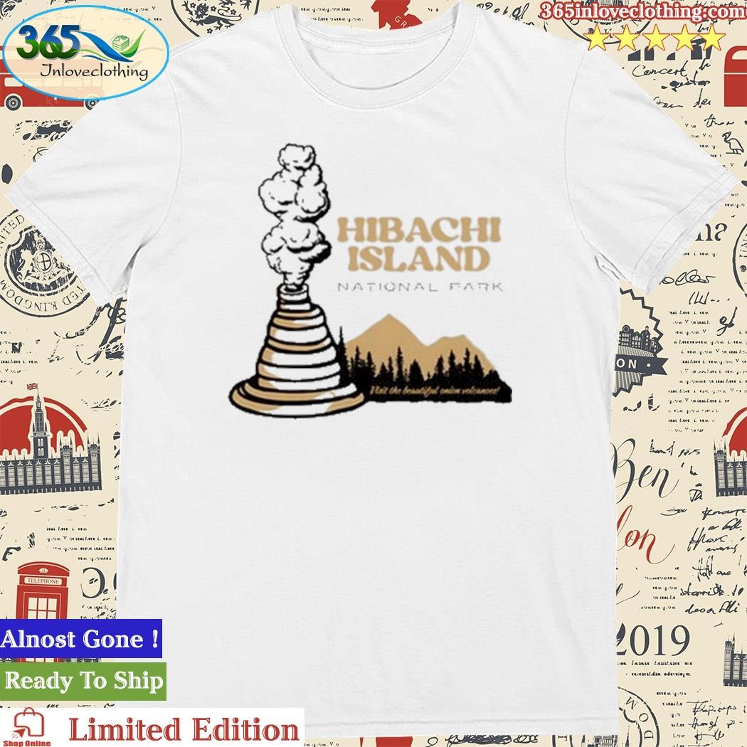 Official middleclassfancy Hibachi Island National Park Shirt
