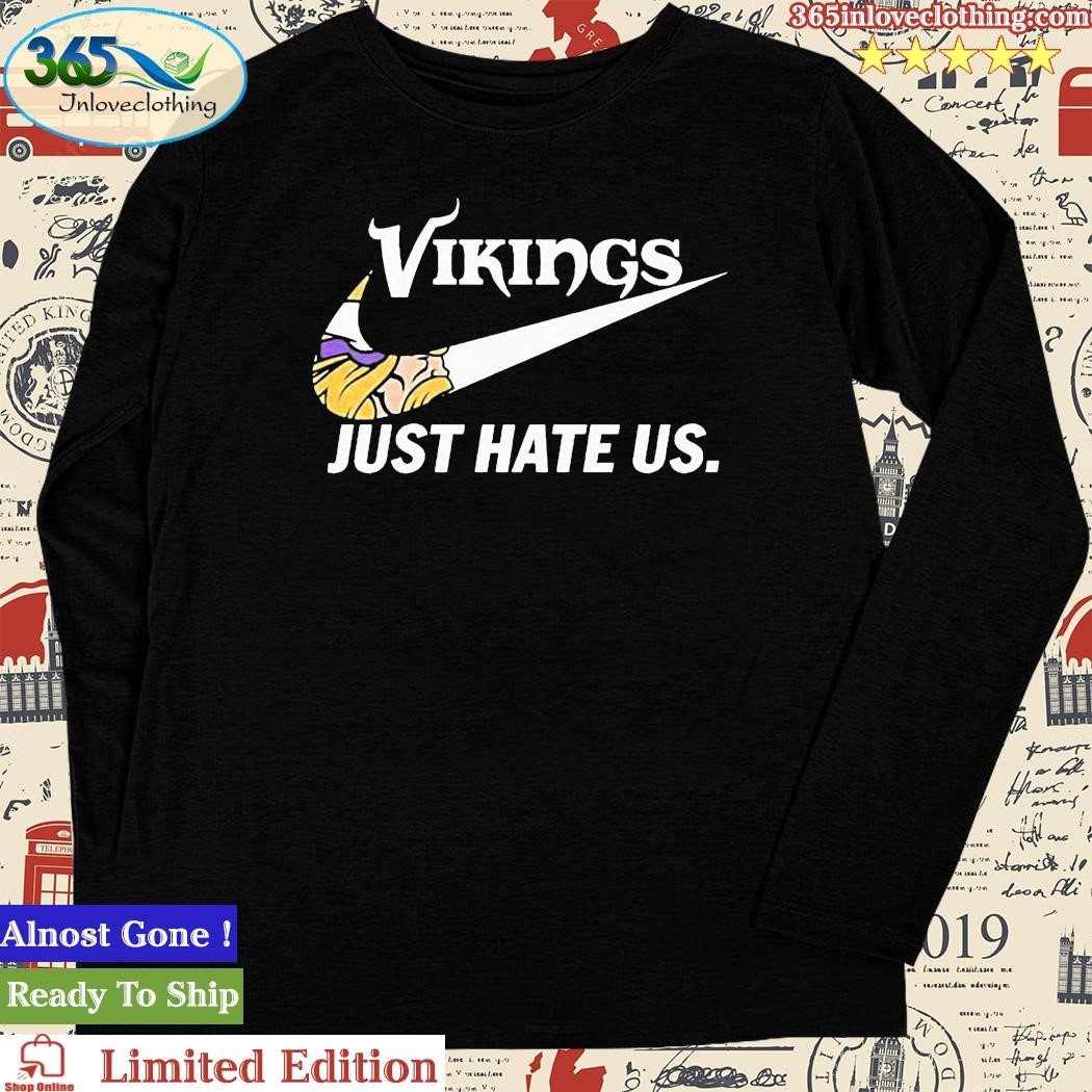 Minnesota Vikings Nike Vikings Just Hate Us Shirt