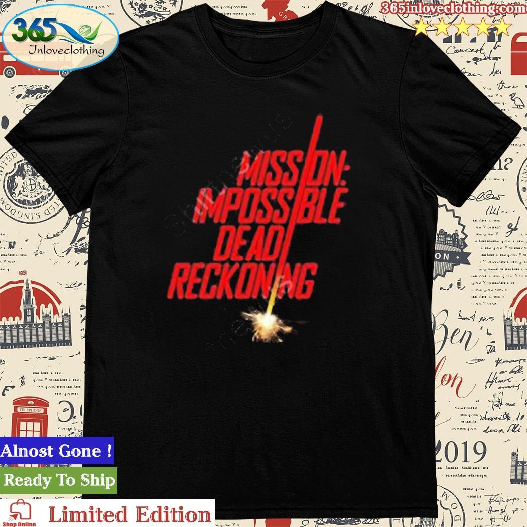 Official mission Impossible Dead Reckoning T Shirts