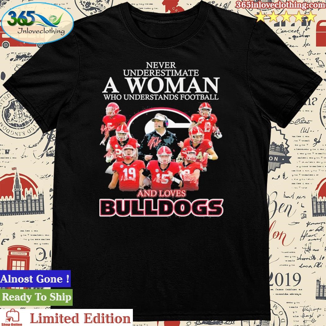 Official never Underestimate A Woman Who Understands Football And Loves Bulldogs T Shirt