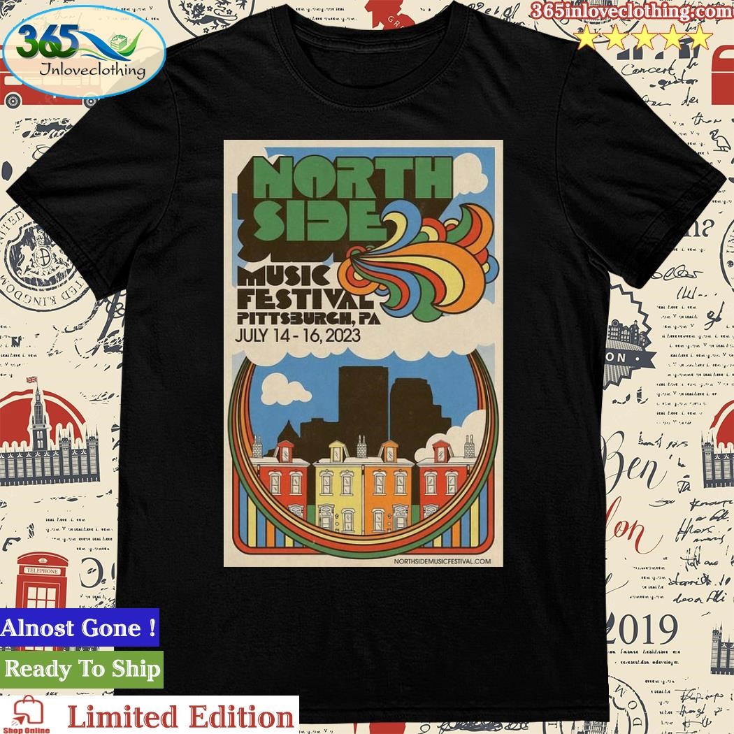 Official north Side Music Festival July 14-16, 2023 Pittsburgh, PA Event Poster shirt