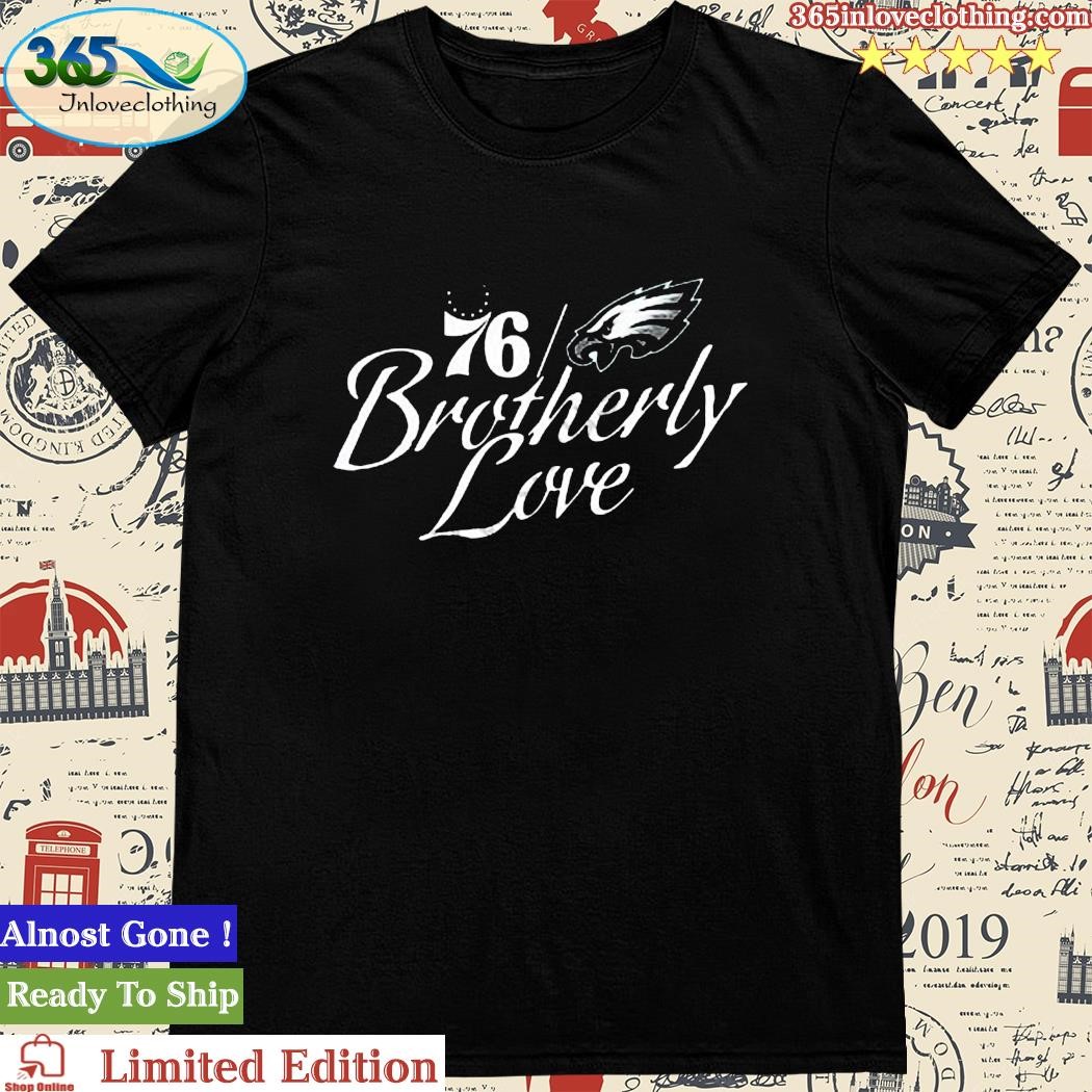 Official philadelphia Eagles 76Ers Brotherly Love Shirt