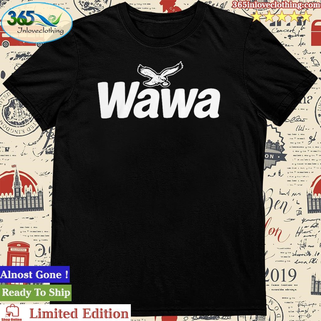 Official philadelphia Eagles Wawa Shirt,tank top, v-neck for men and women