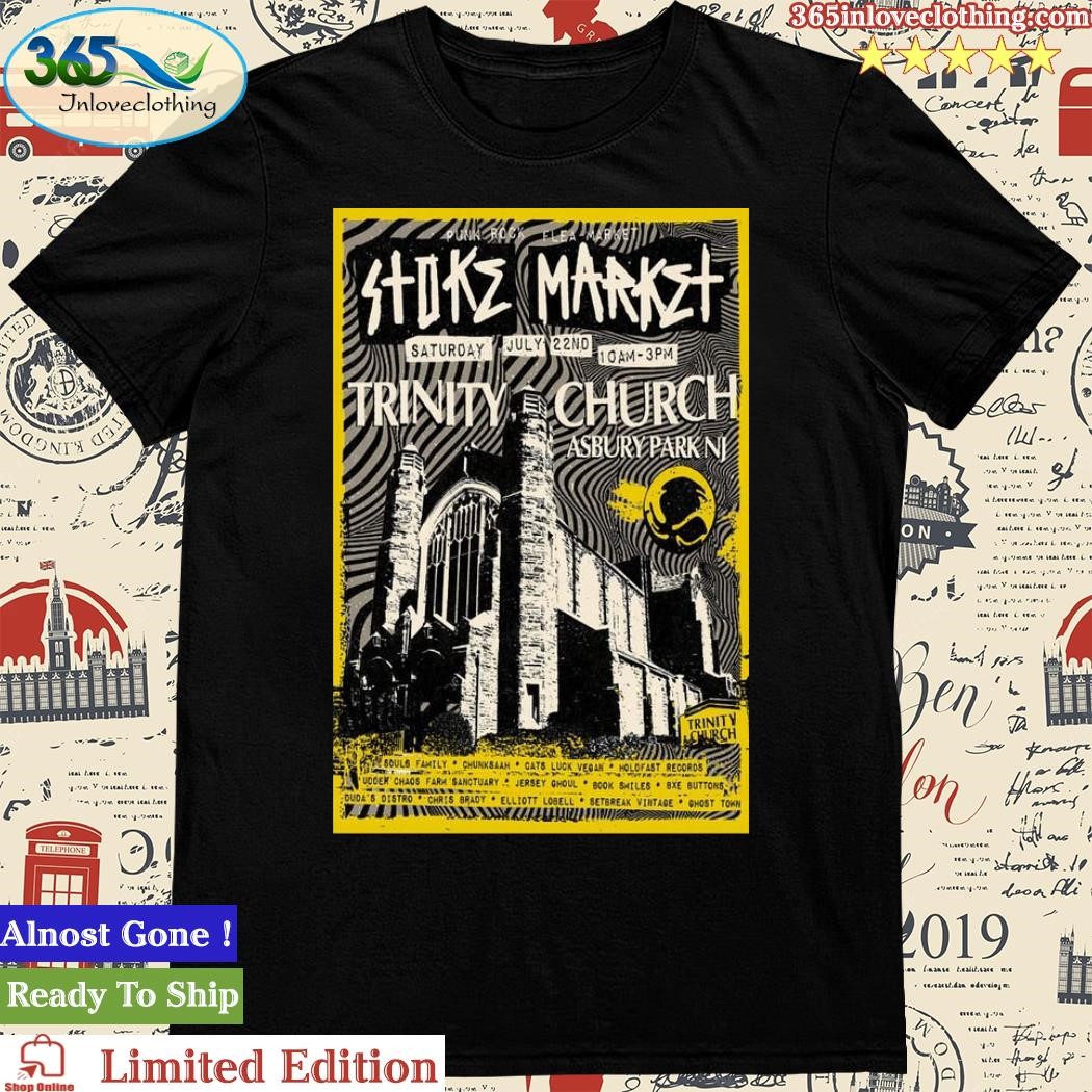 Official punk Rock Flea Market Stoke Market July 22 2023 Trinity Church Asbury Park NJ Poster shirt