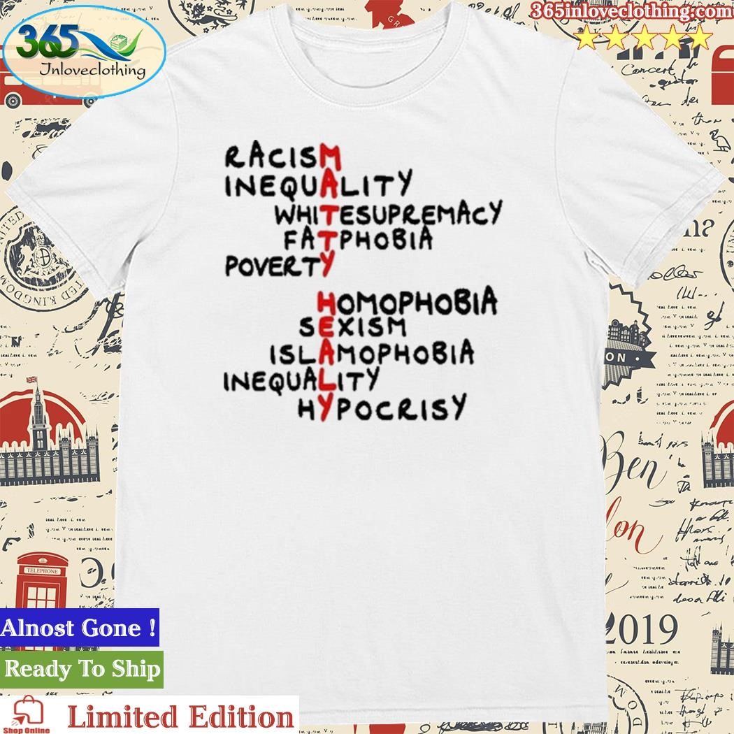 Official racism Inequality White Supremacy Fatphobia Poverty Homophobia Sexism Islamophobia Inequality Hypocrisy Shirt