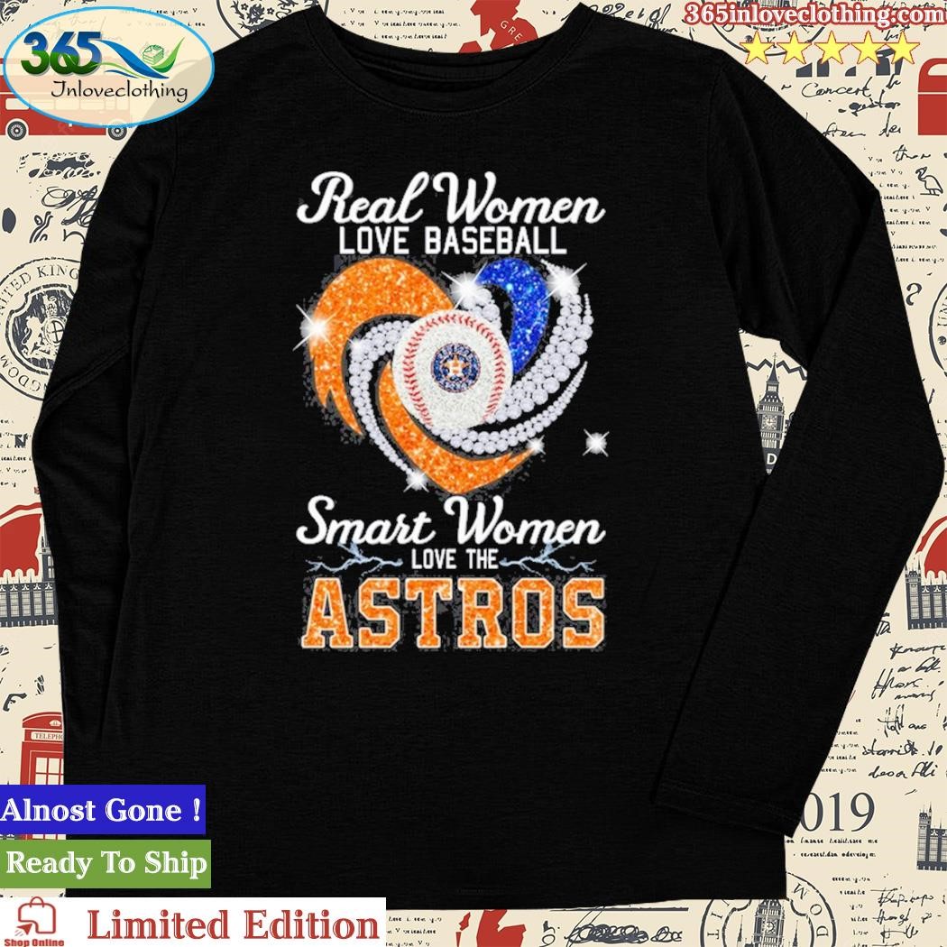 Official real women love smart women love the Houston Astros heart shirt,  hoodie, sweatshirt for men and women