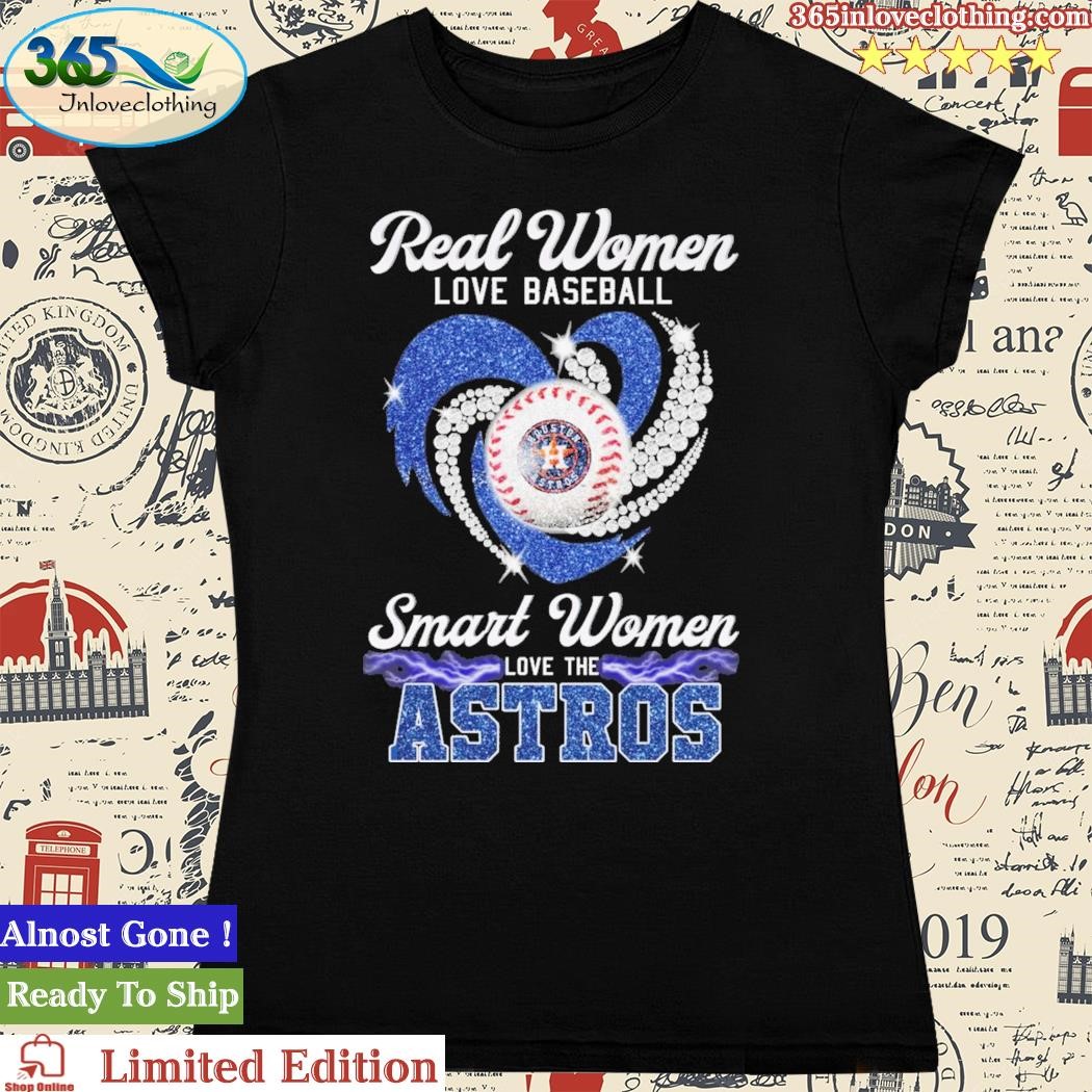 Heart Diamonds Real Women Love Baseball Smart Women Love The Houston Astros  Shirt, hoodie, sweater, long sleeve and tank top