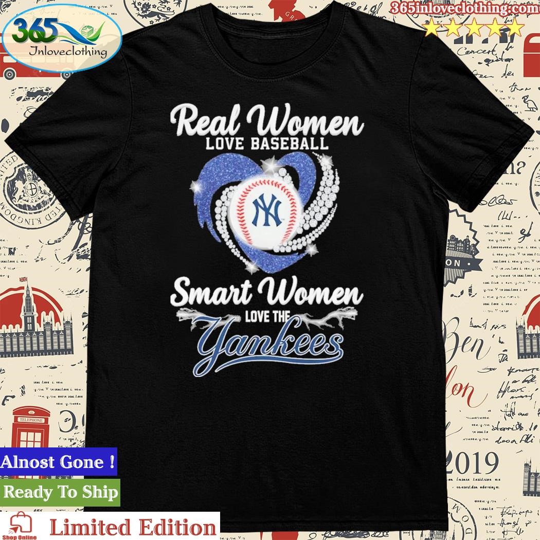 Official real women love baseball smart women love the yankees