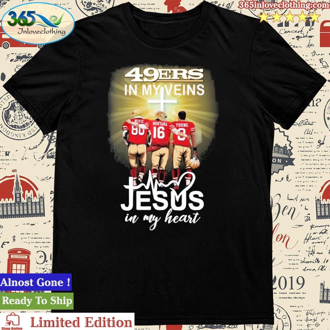 Official san Francisco 49ers In My Veins Jesus In My Heart Unisex T-Shirt