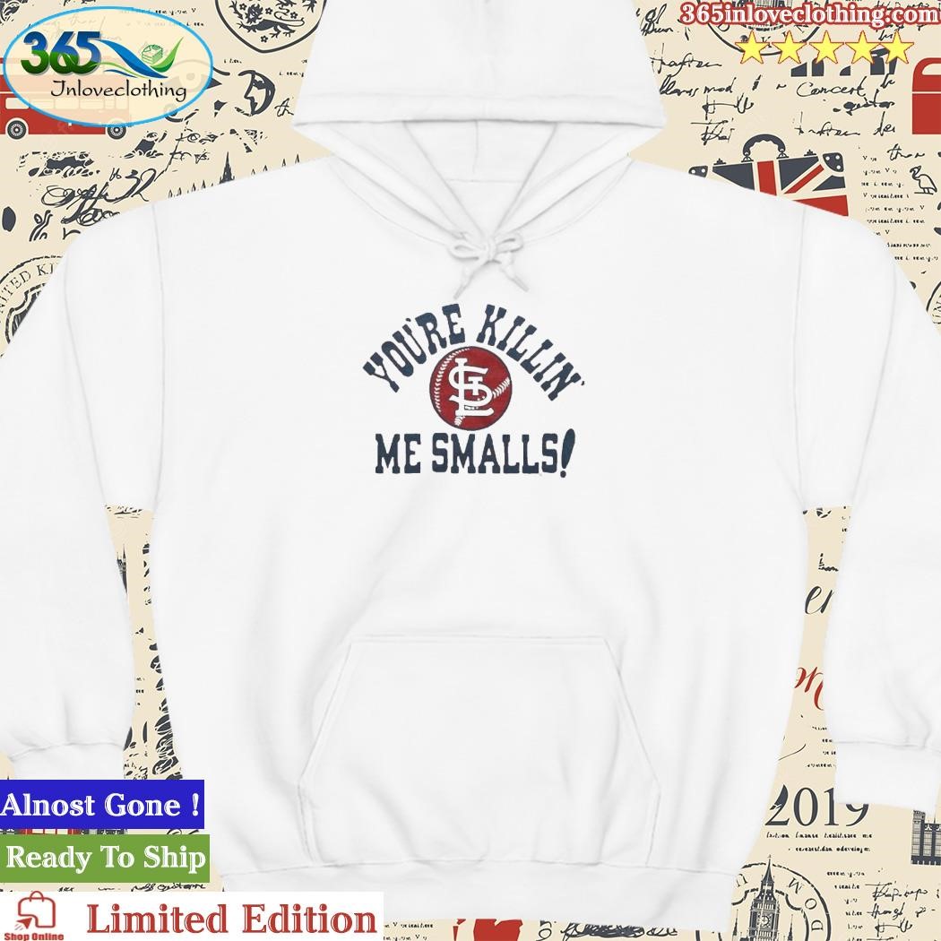 St Louis Cardinals You're Killin' Me Smalls Shirt