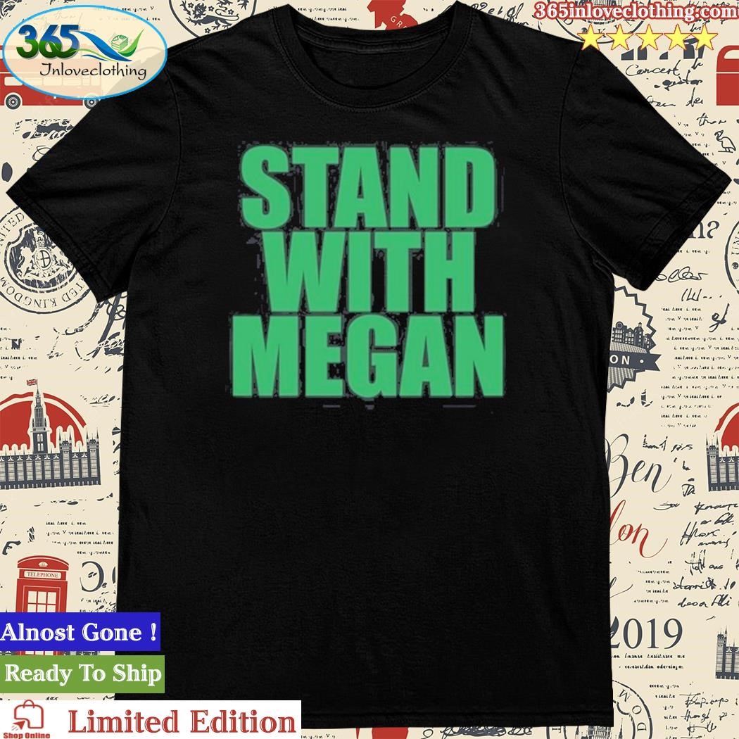 Official stand With Megan Tee Shirt,tank top, v-neck for men and women