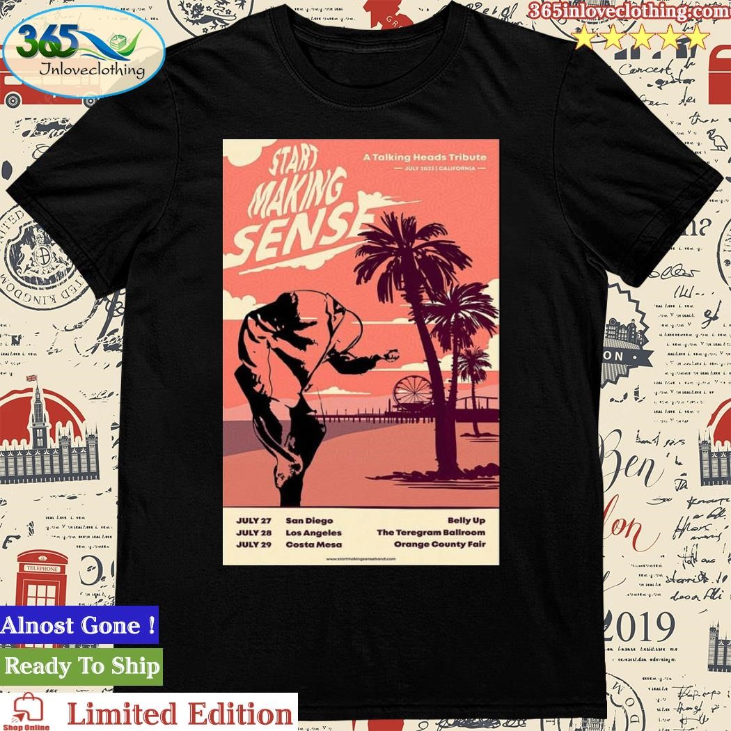 Official start Making Sense July 27-28-29 2023 California Poster Shirt