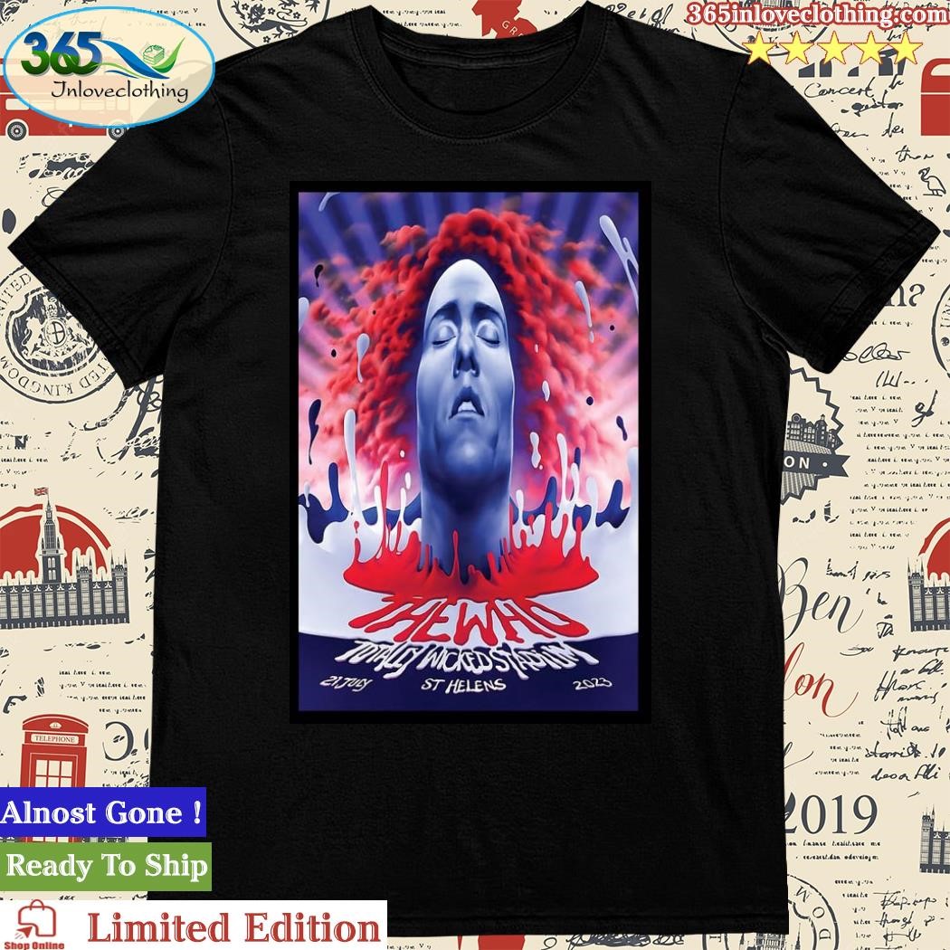 Official the Who Totally Wicked Stadium, St. Helens 07 21 2023 Poster shirt