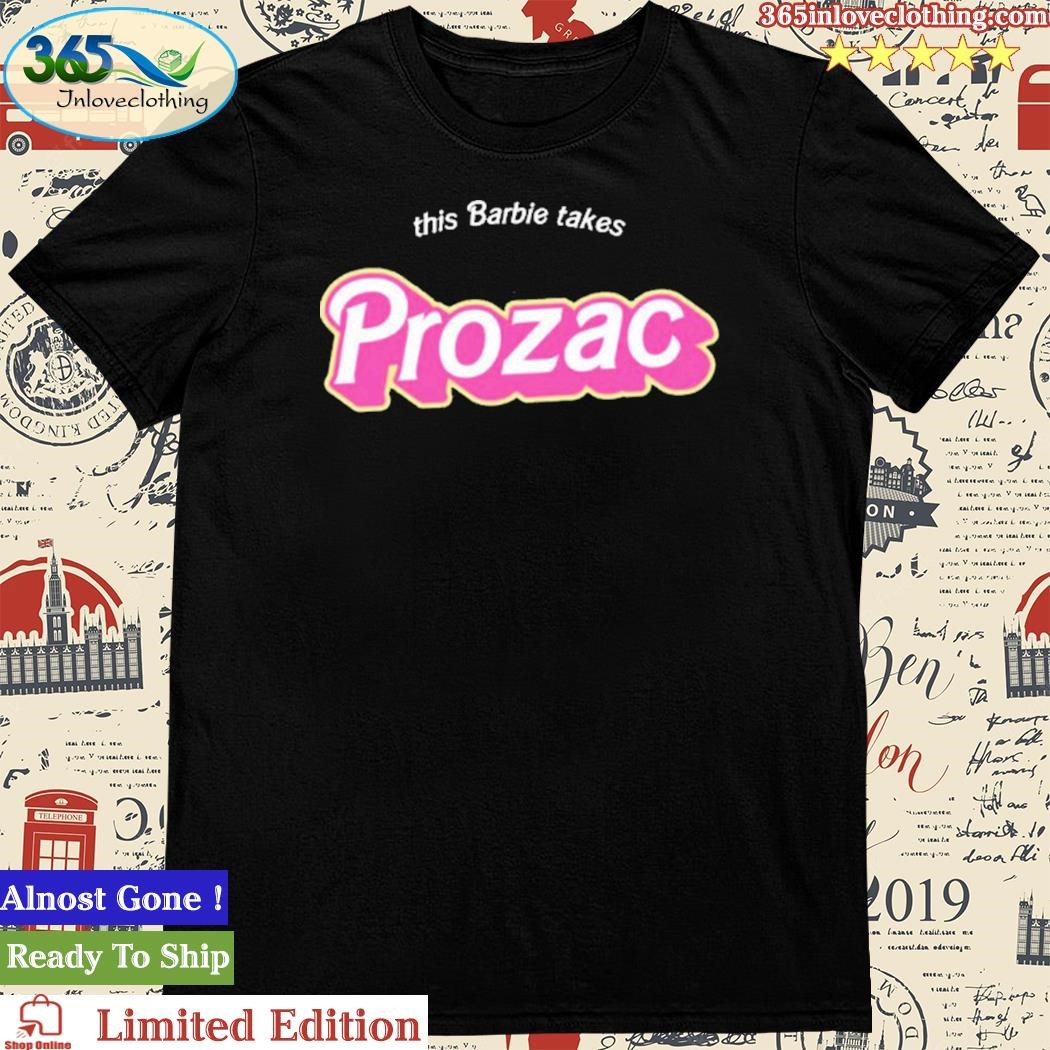 Official this Barbie Takes Prozac 2023 T-Shirts