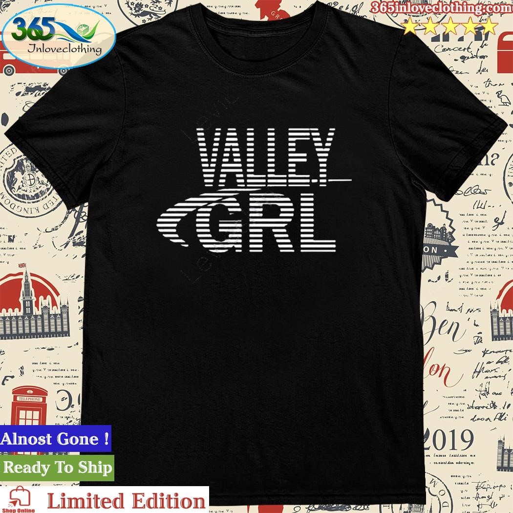 Official valley Grl Shirt