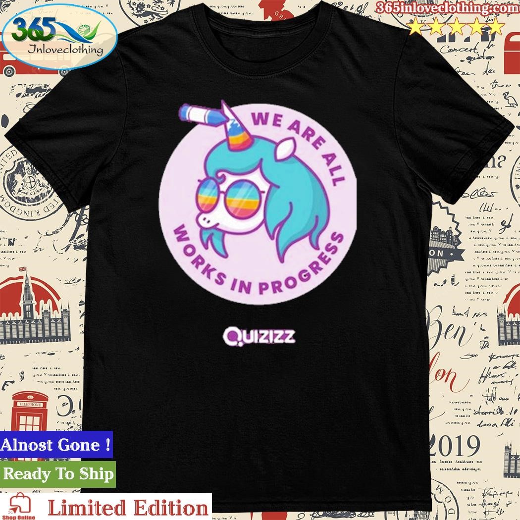 Official we Are All Works In Progress T-Shirt