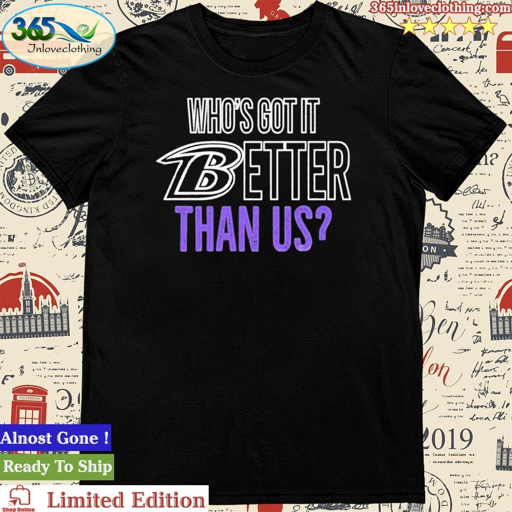 Official who’s Got It Better Than Us Shirt