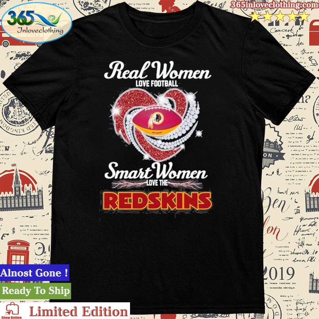 Real women love football smart women love the Washington Redskins