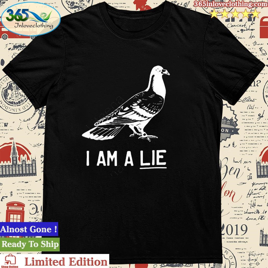 Birds Aren’t Real I Am A Life New Shirt