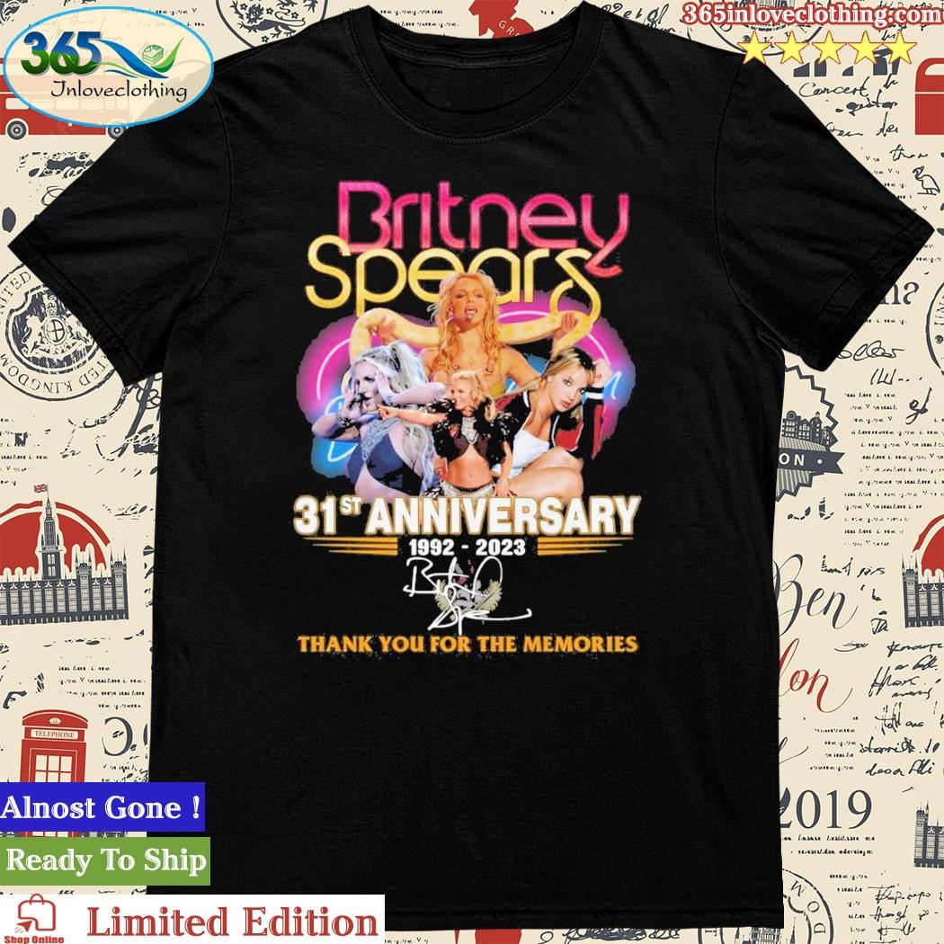 Britney Spears 31st Anniversary 1992 2023 Thank You For The Memories Signature Shirt