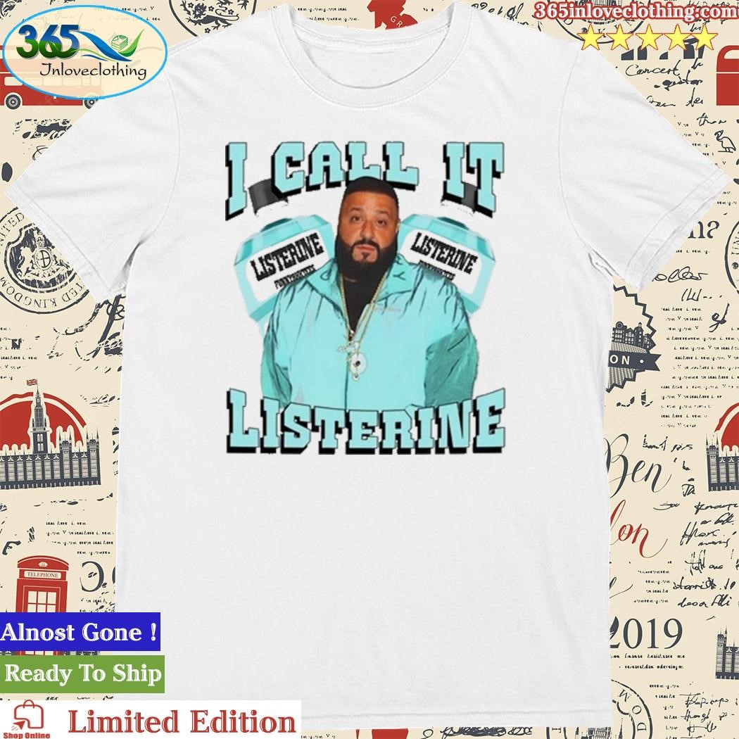 Dj Khaled I Call It Listerine Shirt