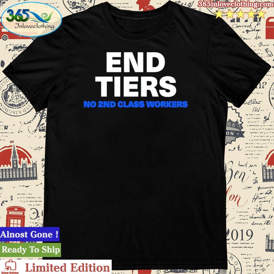 End Tiers No 2Nd Class Workers Shirt