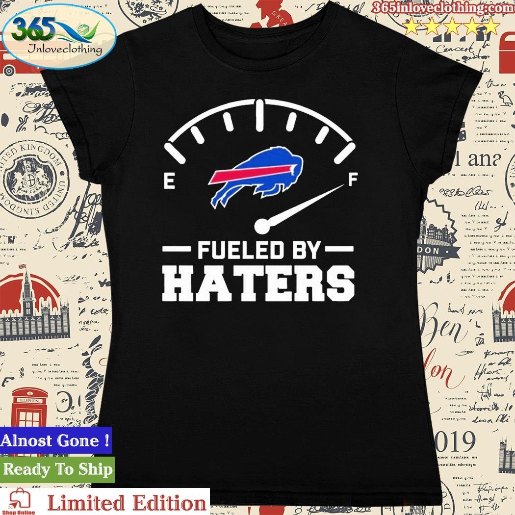 Fueled By Haters Buffalo Bills Shirt, hoodie, sweater, long sleeve and tank  top