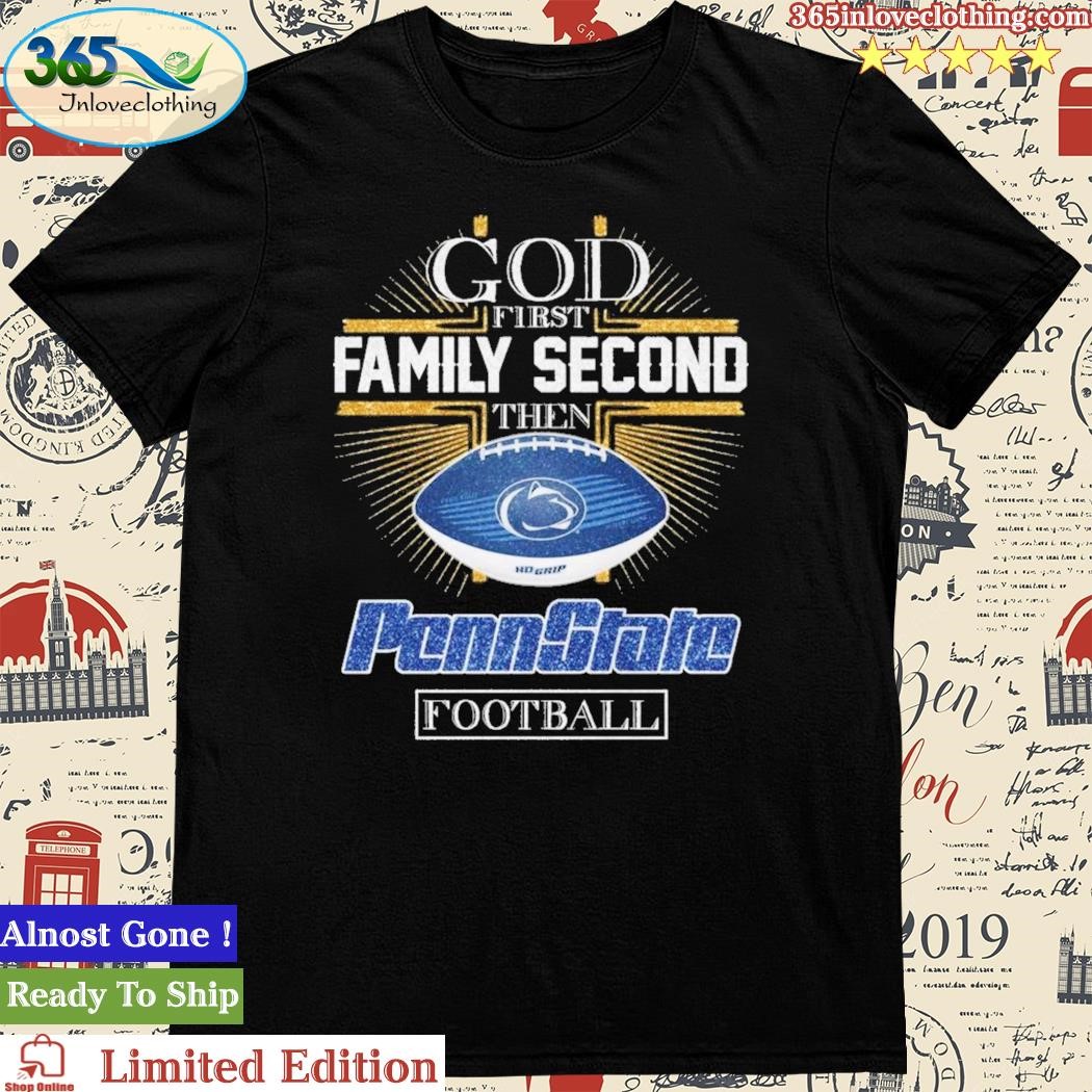 God First Family Second Then Penn State Football T-Shirt
