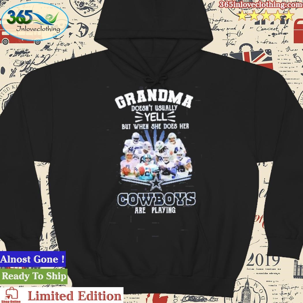 Original Grandma Doesn't Usually Yell But When She Does Her Dallas Cowboys  Are Playing 2023 Shirt, hoodie, sweater, long sleeve and tank top