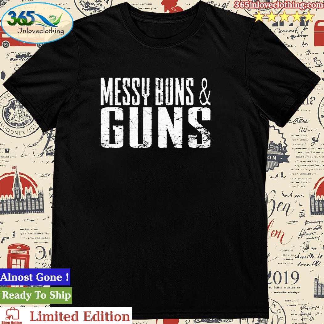 Grunt Style Messy Buns And Guns Tee Shirt