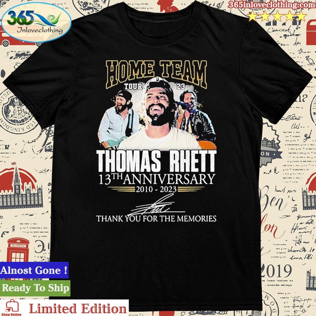 Home Team Thomas Rhett 13th Anniversary 2010 – 2023 Thank You For The Memories T-Shirt