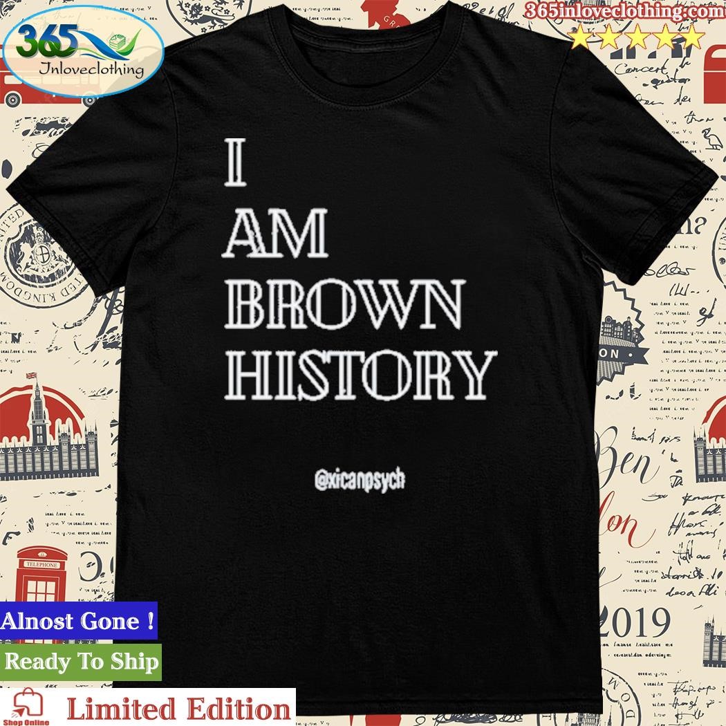 I Am Brown History Shirt