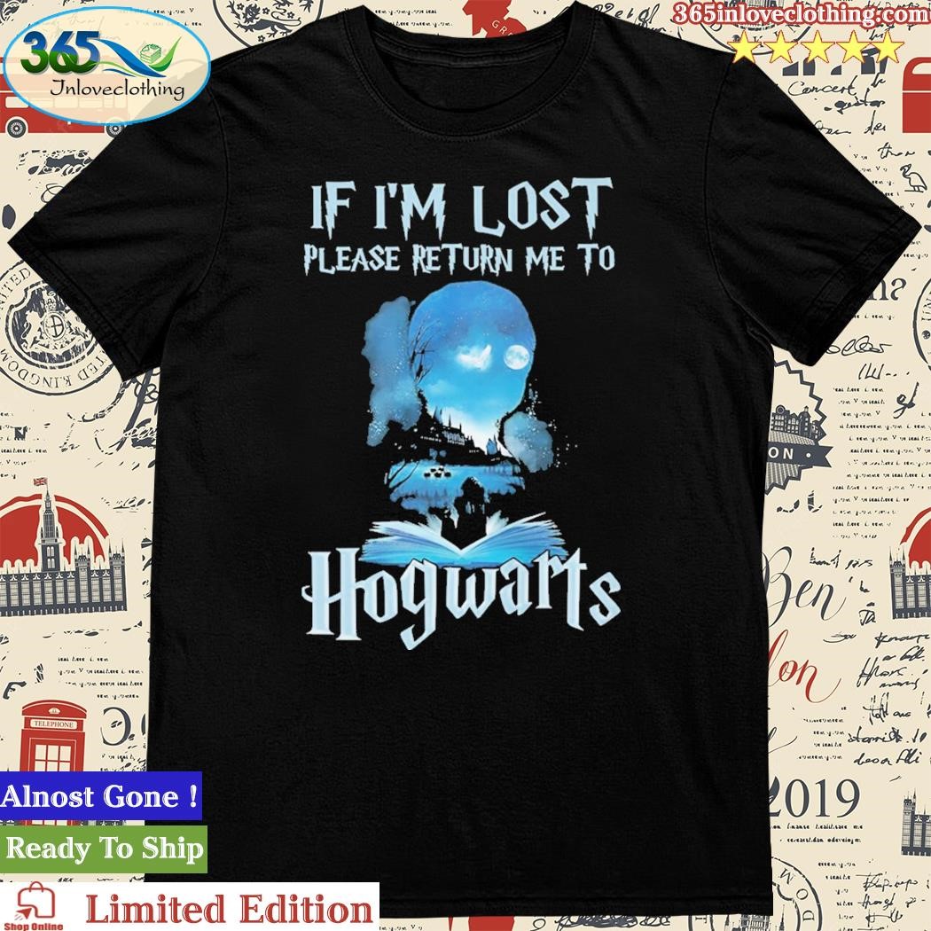 If I’m Lost Please Return Me To Hogwarts Tshirt