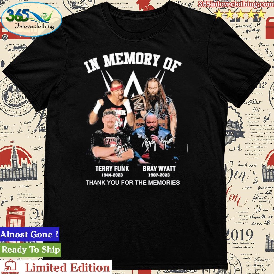 In Memory Of Terry Funk Bray Wyatt Thank You For The Memories Signatures Shirt