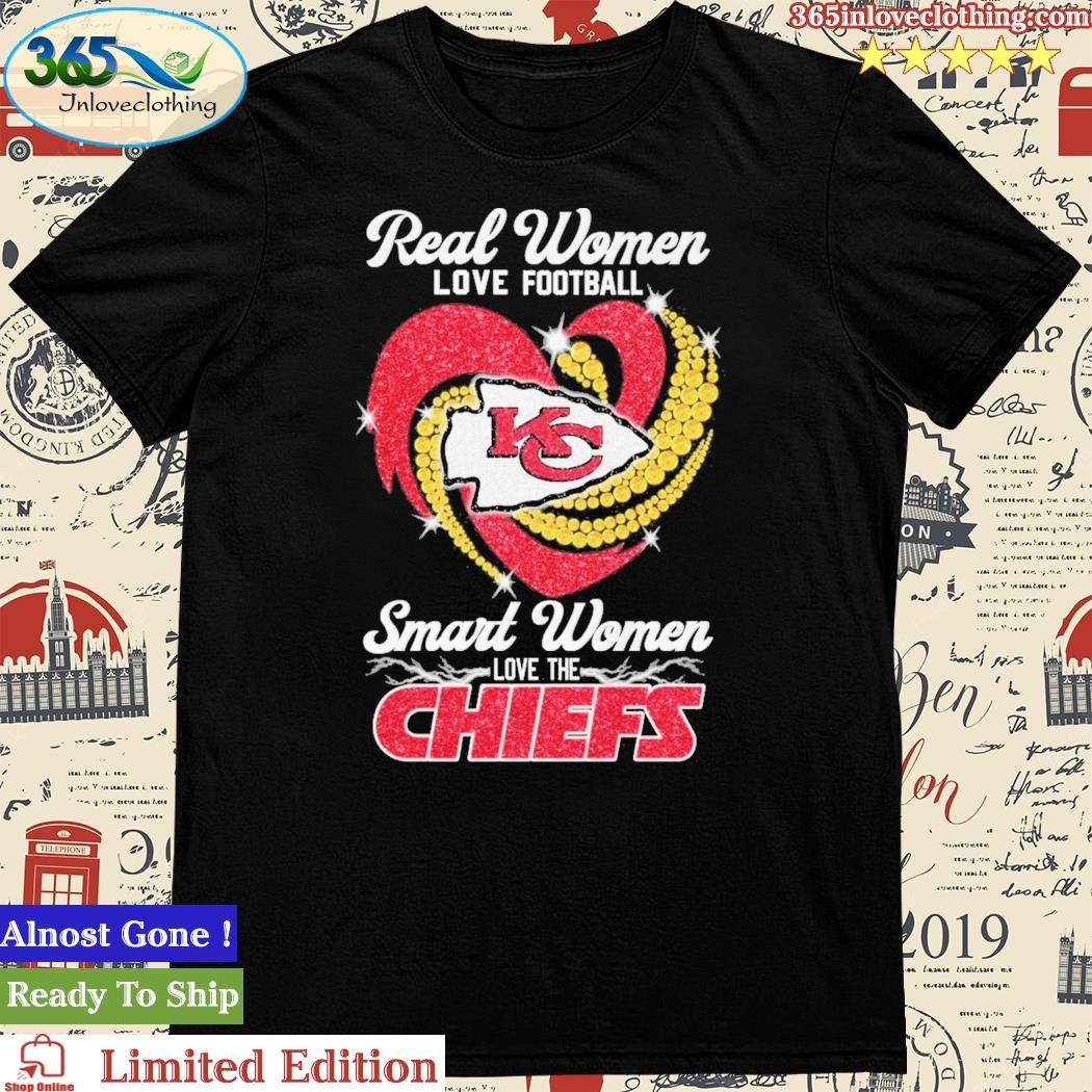 Kansas City Chiefs Real Women Love Football Smart Women Love The Chiefs Shirt