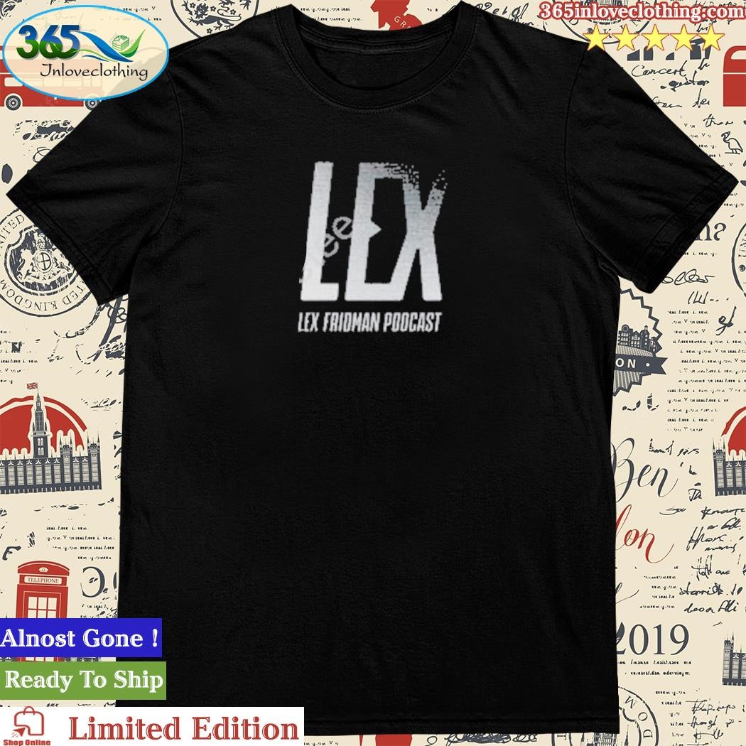 Lex Fridman Podcast The Man shirt in 2023