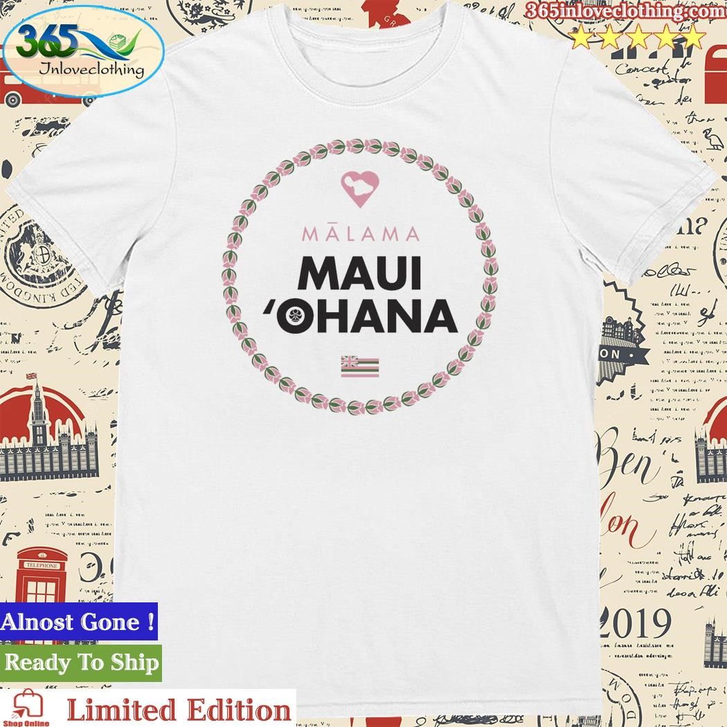Malama Maui Ohana Shirt