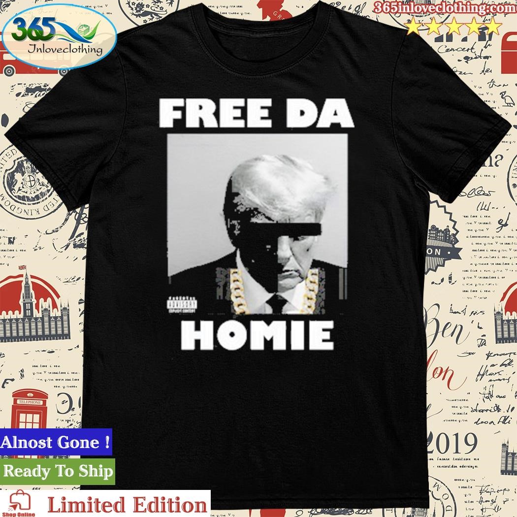 Memeabletees Donald Trump Free Da Homie Shirt