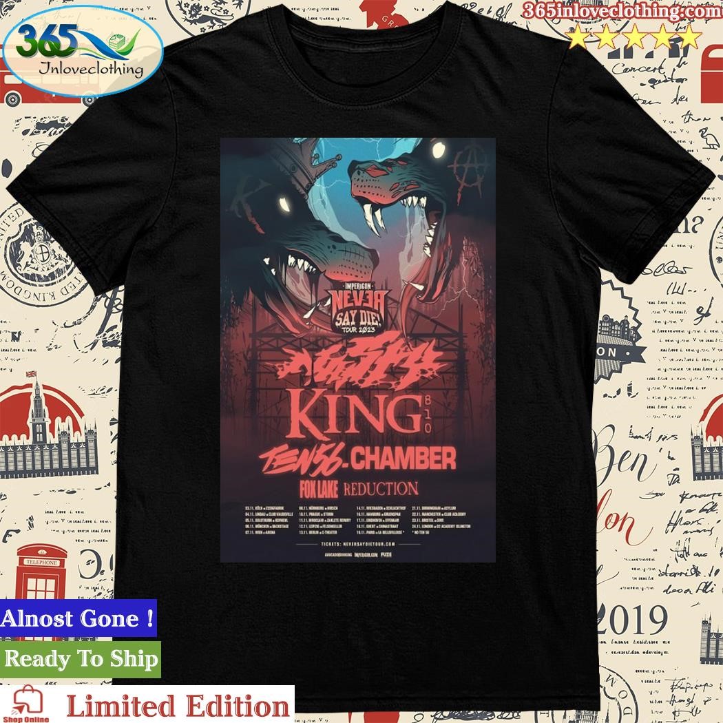 Nasty King 810 Ten 56-Chamber Never Say Die Tour 2023 Poster Shirt