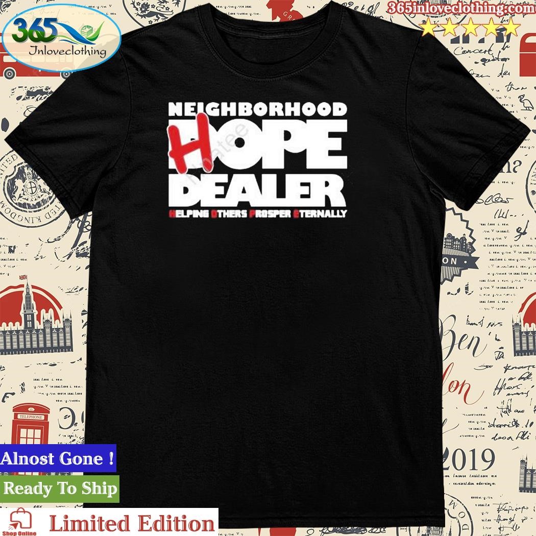 Neighborhood Hope Dealer T Shirt