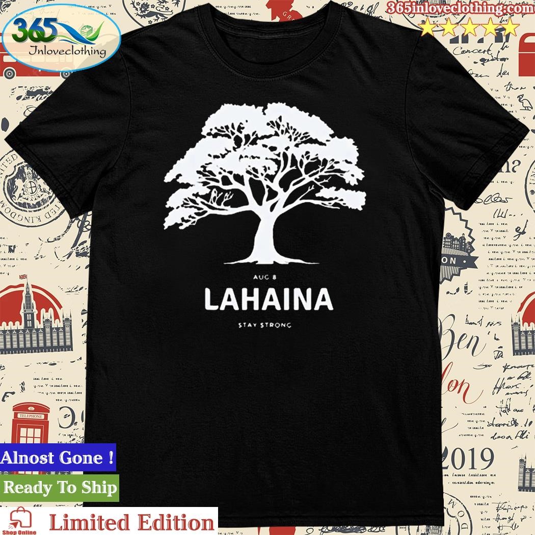 Official august 8 Lahaina Stay Strong TShirt