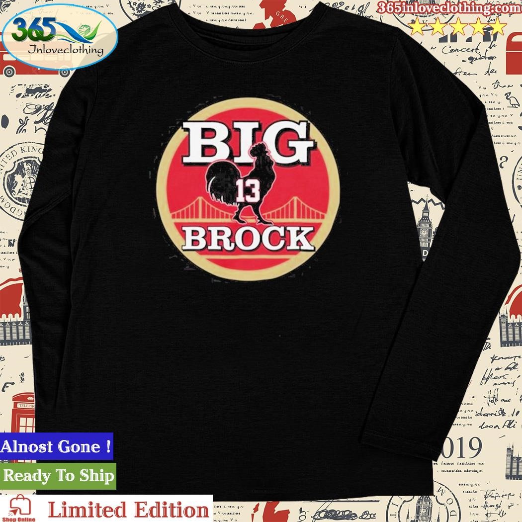 Him brock Purdy San Francisco 49ers t-shirt, hoodie, sweater, long sleeve  and tank top