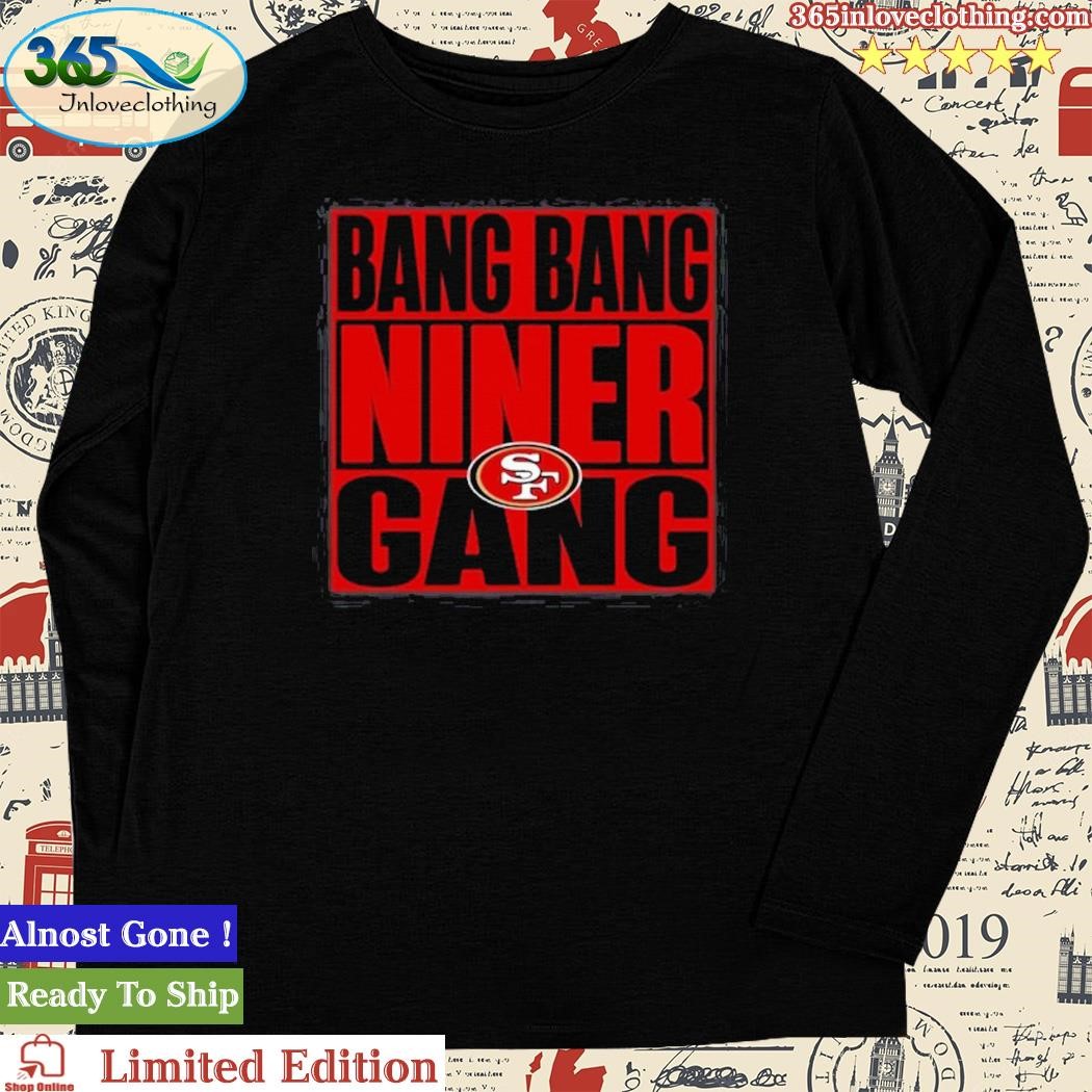 Official Bang bang niner gang red black shirt, hoodie, sweater, long sleeve  and tank top