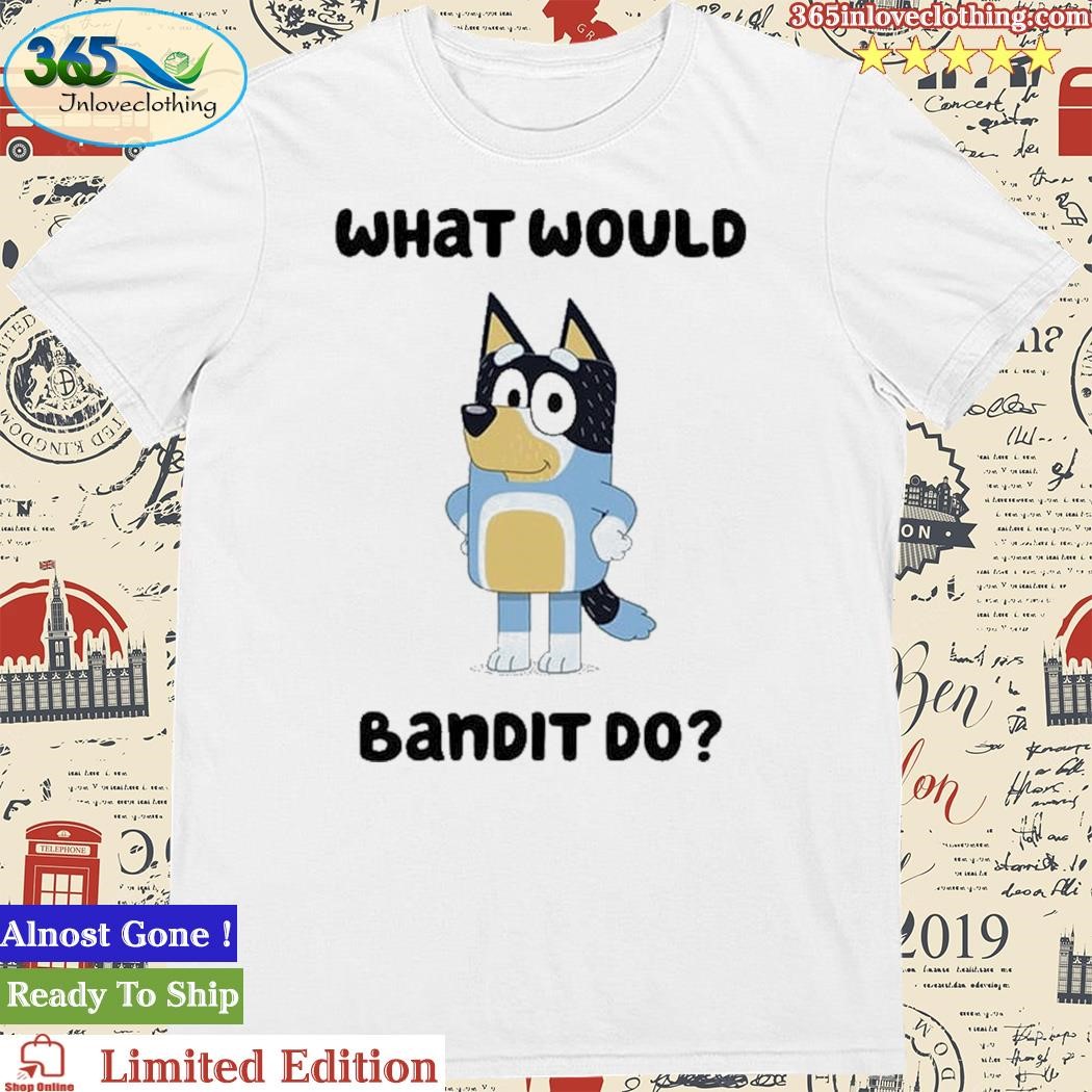 Official bluey Bandit Heeler What Would Bandit Do T-Shirt