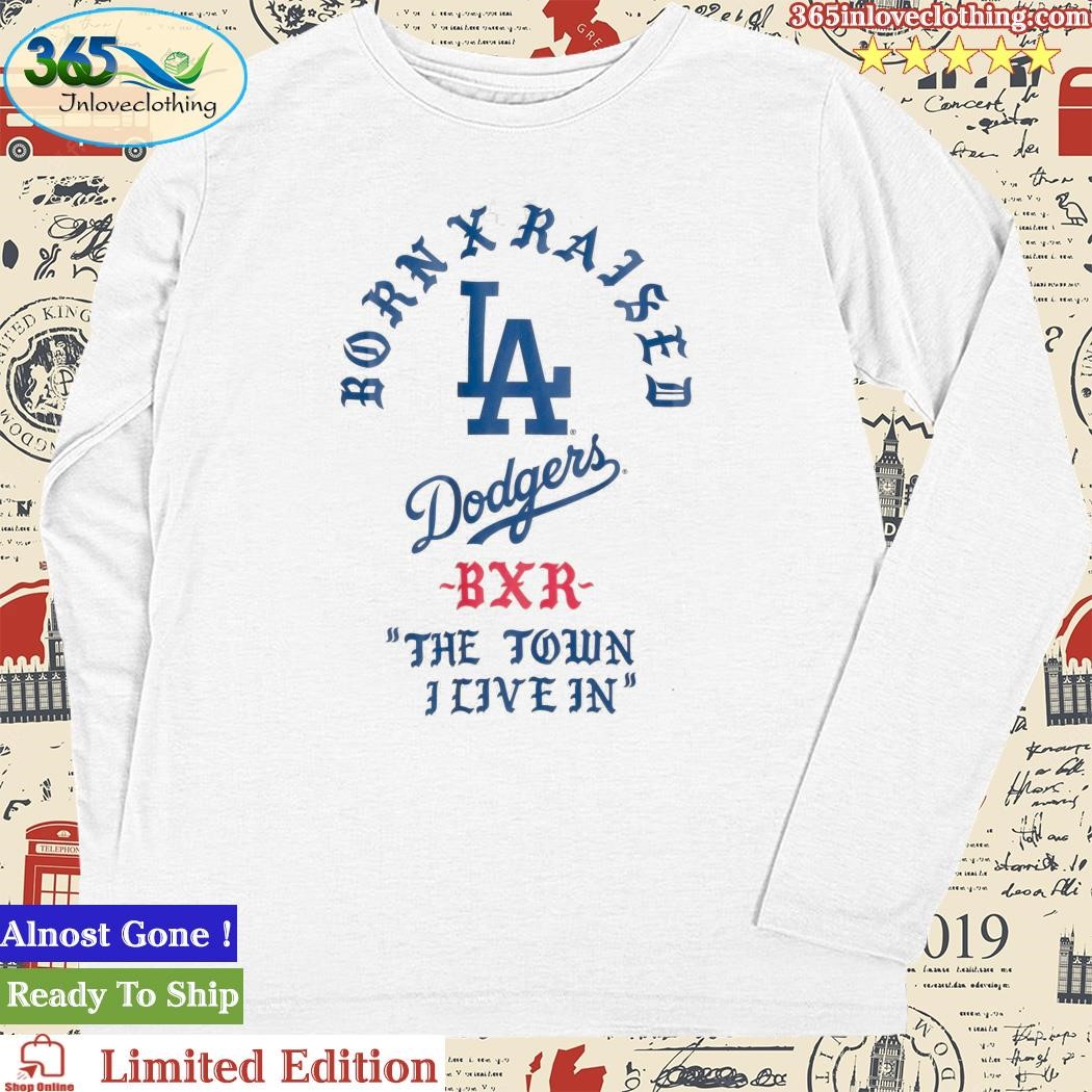 Born X Raised x Dodgers the town shirt, hoodie, sweater and long sleeve